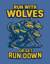 Run With Wolves Or Get Run Down T-Shirt Design