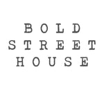 The words 'BOLD STREET HOUSE' are arranged in three centered lines of distressed dark gray serif lettering on a plain white background.